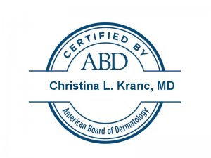 Christina Kranc, MD - American Board of Dermatology Badge