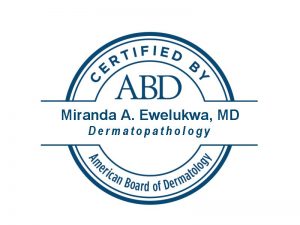 Miranda Uzoma Ewelukwa - American Board of Dermatology Badge - Dermatopathology