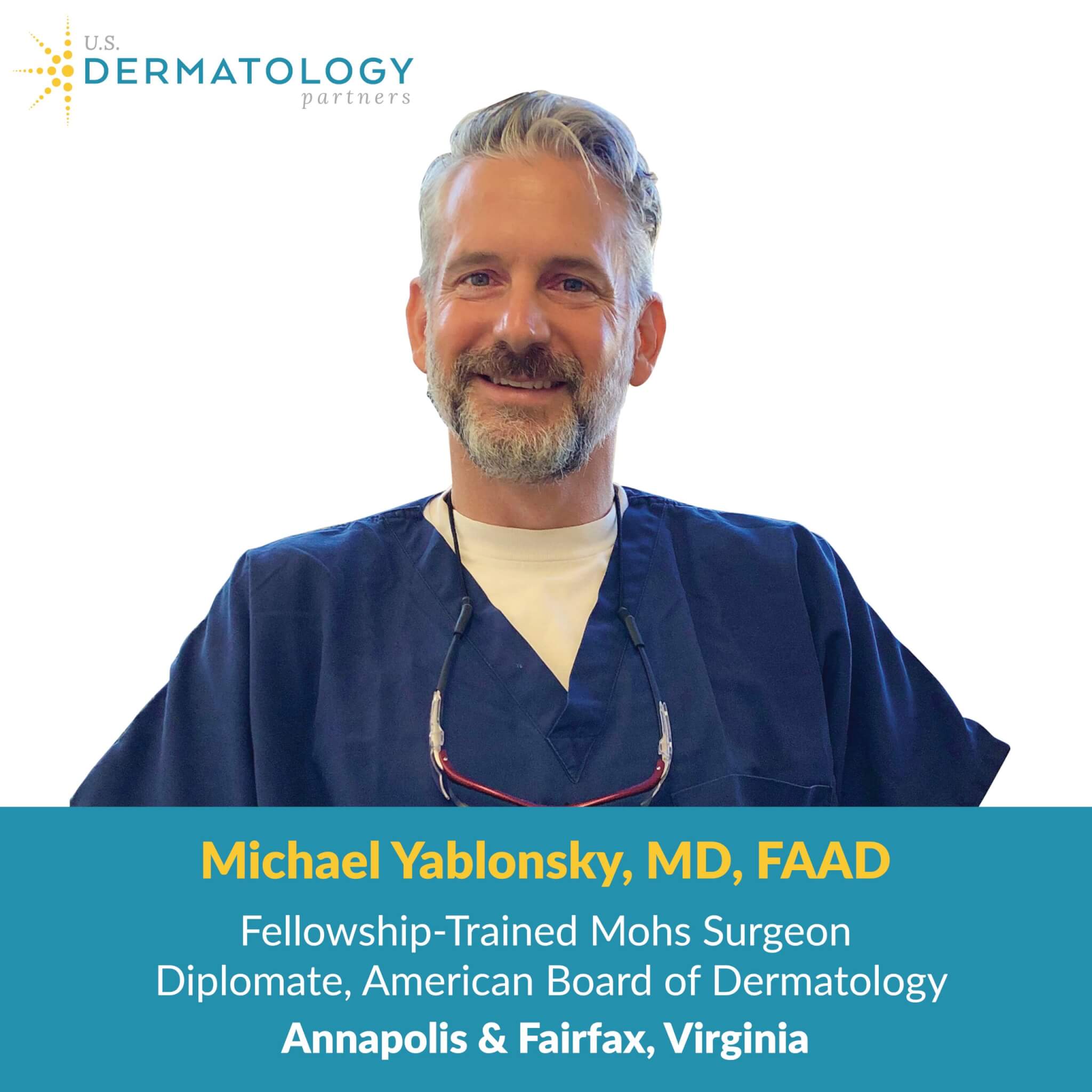Annapolis, Maryland & Fairfax, Virginia - U.S. Dermatology Partners is pleased to welcome Mohs Surgeon, Michael Yablonsky, M.D., to their Annapolis, Maryland, Centreville, Virginia, and Fairfax, Virginia locations