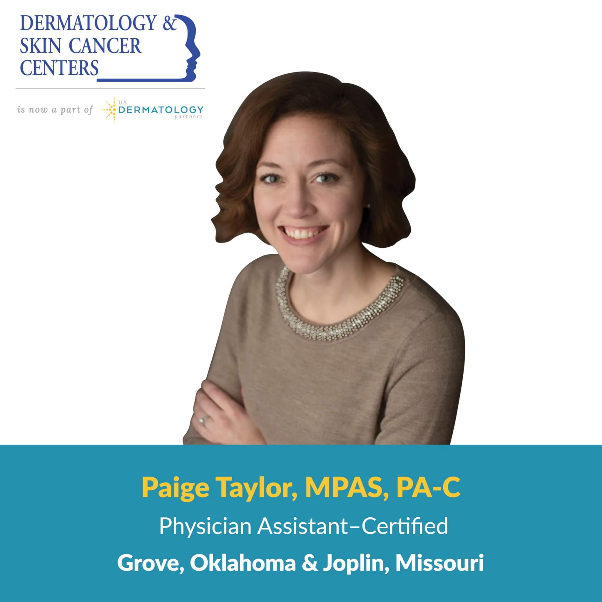 Paige Taylor, PAC to Joplin, MO U.S. Dermatology Partners