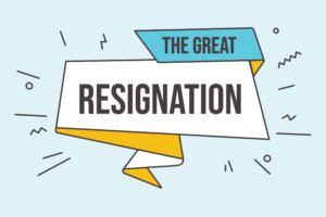 The “Great Resignation” is real. Employees vow they’re “not going to take it anymore” and employers scramble to retain them. Read more.