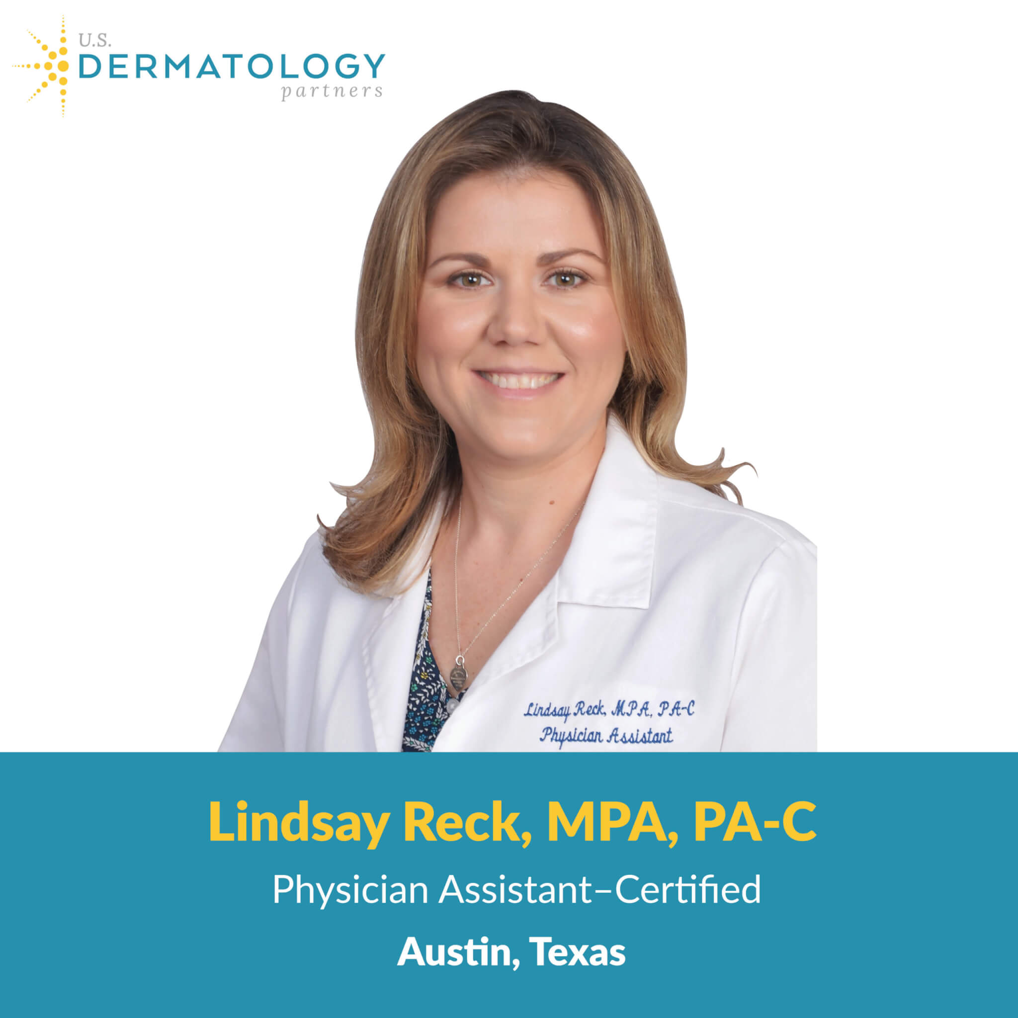 Lindsay Reck is a Certified Physician Assistant at U.S. Dermatology Partners Spicewood Springs in Austin, Texas. Now accepting new patients!