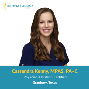 Cassandra Kenny is a Certified Physician Assistant in Granbury, Texas at U.S. Dermatology Partners Granbury. Now accepting new patients!