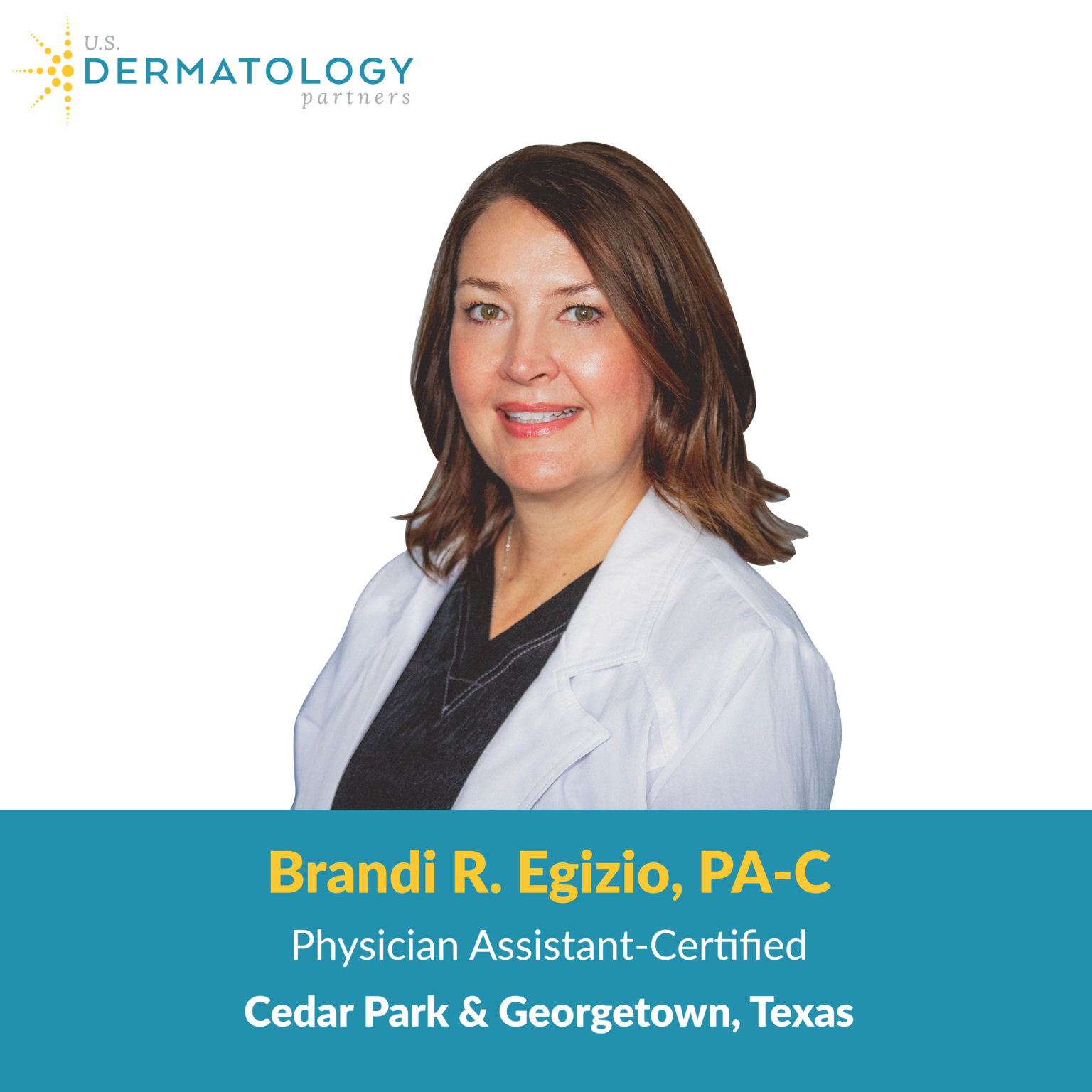 Welcome Brandi Egizio, PA-C to Cedar Park, Texas | U.S. Dermatology ...