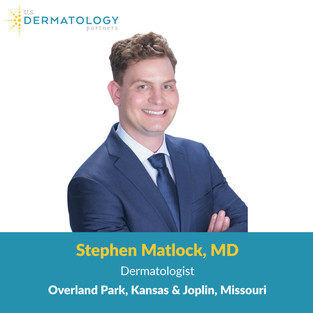 Stephen Matlock, MD to Joplin, MO U.S. Dermatology Partners