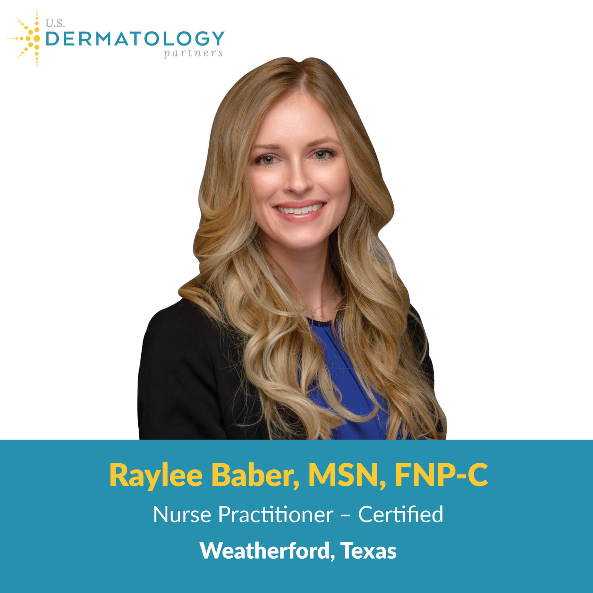 Welcome Raylee Baber, FNP-C to Weatherford, Texas | U.S. Dermatology ...