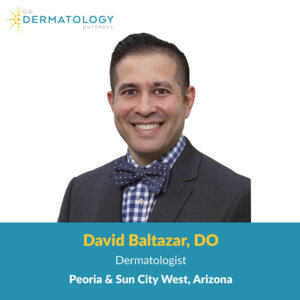 Dr. David Baltazar is a Board-Certified Dermatologist providing skin care to patients in Peoria and Phoenix, Arizona. Now accepting new patients!