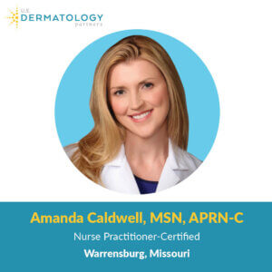 Amanda Caldwell is a certified nurse practitioner at U.S. Dermatology Partners Warrensburg. Now accepting new patients!