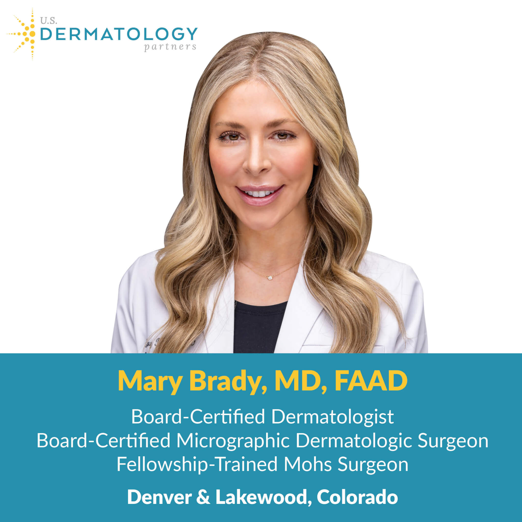 Mary Brady, MD is a Board-Certified Dermatologist and Fellowship-Trained Mohs Surgeon in Lakewood, Colorado.