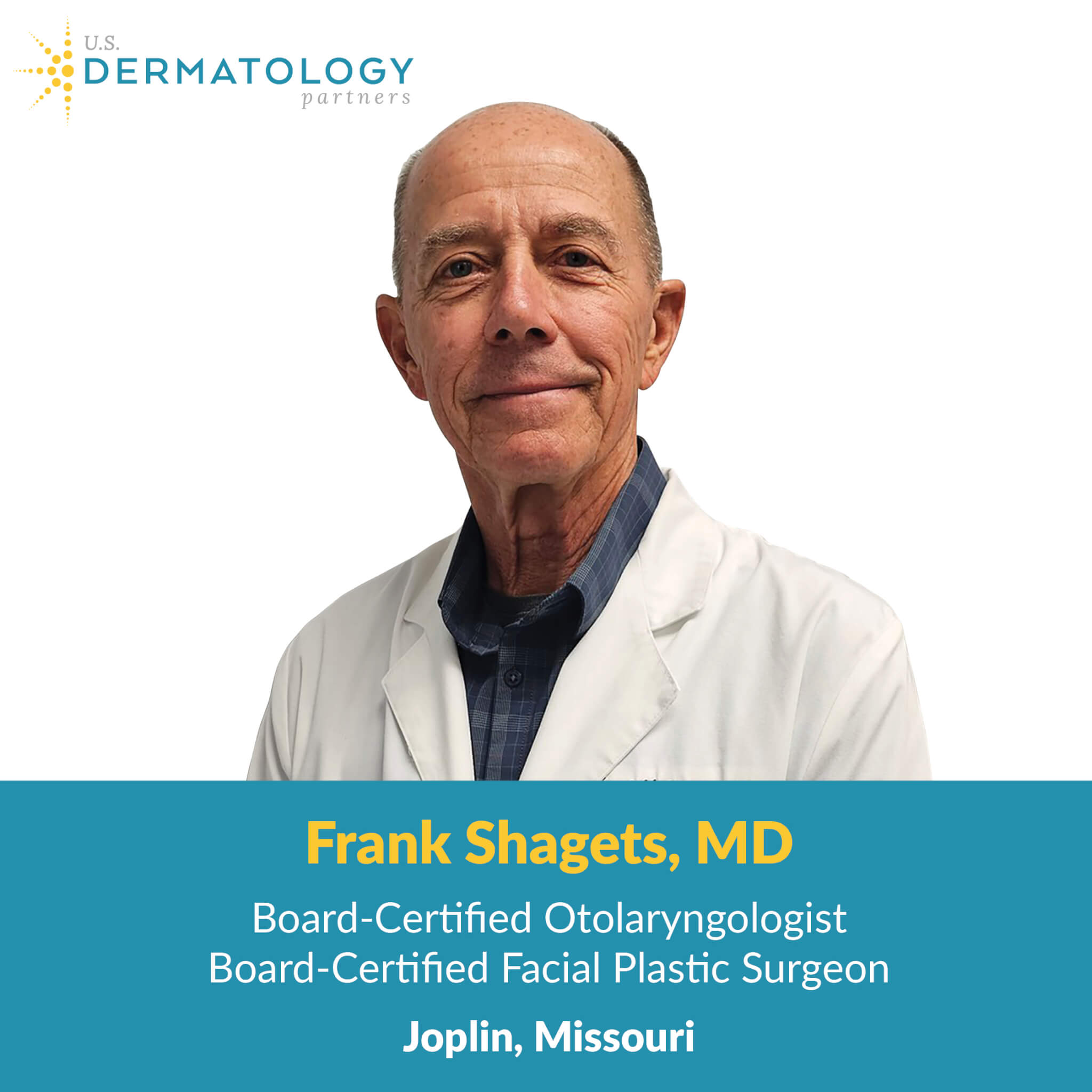 Dr. Frank Shagets is a Board-Certified Otolaryngologist and Facial Plastic Surgeon in Joplin, Missouri at U.S. Dermatology Partners.